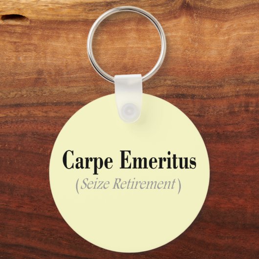 Carpe Emeritus (Seize Retirement) Geschenke Schlüsselanhänger (Vorderseite)