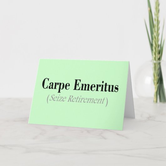 Carpe Emeritus (Seize Retirement) Gifts Karte (Vorderseite)