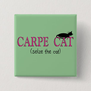 Carpe Katzen-(ergreifen Sie die Katze), Geschenke Button