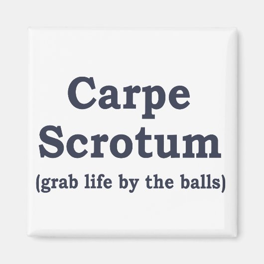 Carpe Scrotum Magnet (Vorne)