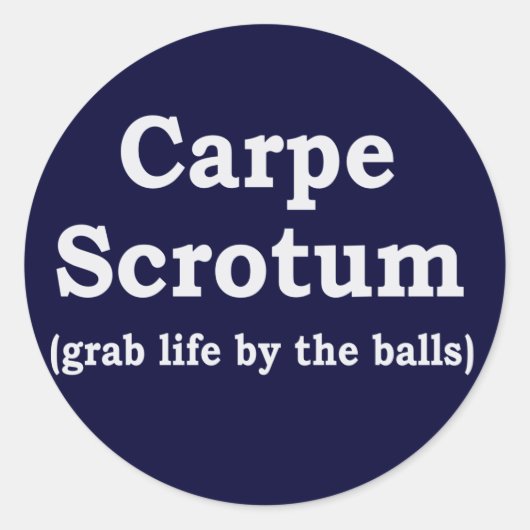 Carpe Scrotum Runder Aufkleber (Vorderseite)