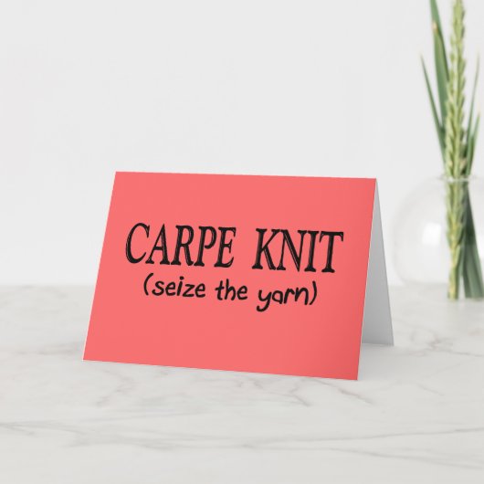 Carpe Strick (Seize the garn) Knittergeschenke Karte (Vorderseite)
