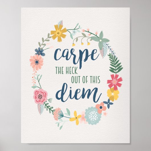 Carpe the Heck Out of this Diem Floral Motivation Poster (Vorne)