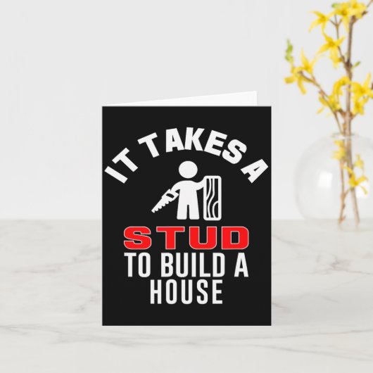 Carpenter Funny It Takes A Stud To Build A House G Karte (Gelbe Blume)