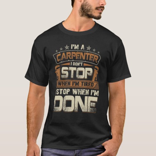 Carpenter halte nicht auf, wenn ich müde bin T-Shirt (Vorderseite)