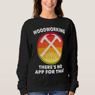 Carpenter - Holzbearbeitungsgeräte keine App dafür Sweatshirt