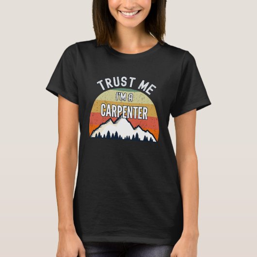 Carpenter Trust Me Ich bin Carpenter T-Shirt (Vorderseite)