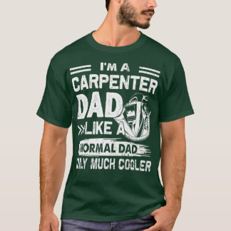 Carpenter-Vater wie ein normaler Vater nur viel Co T-Shirt