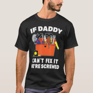 Carpenter, wenn Daddy nicht reparieren kann, dass T-Shirt
