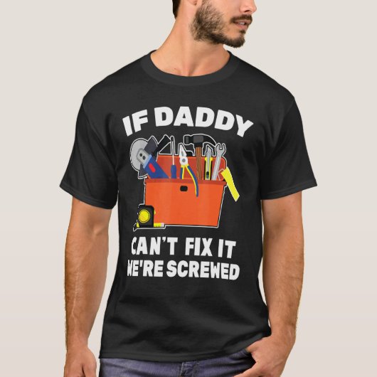 Carpenter, wenn Daddy nicht reparieren kann, dass  T-Shirt (Vorderseite)