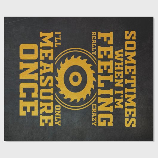 Carpenter Woodworker Quote Design Geschenkpapier (Flach)