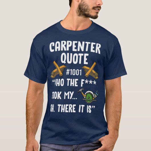 Carpenter Zitat 1001 Funny Woodworker Sprichwort T-Shirt (Vorderseite)