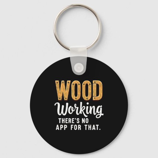 Carpentry Woodworking Theres No App For That  Schlüsselanhänger (Vorderseite)