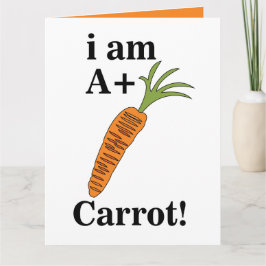 Carrot I am A+ Funny Carrot Karte