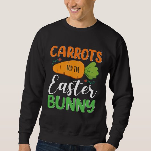 Carrots For The Easter Bunny Eggs Hunt Carrot Rabb Sweatshirt (Vorderseite)