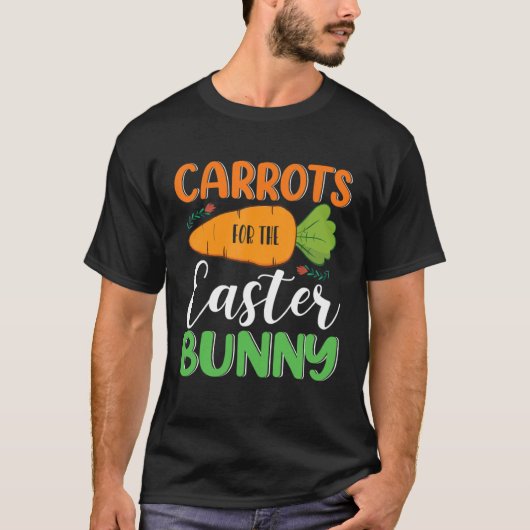 Carrots For The Easter Bunny Eggs Hunt Carrot Rabb T-Shirt (Vorderseite)