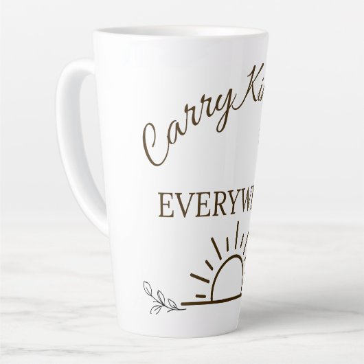 Carry Kindness Everywhere Mug Milchtasse (Linke Ecke)