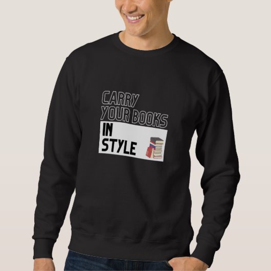 Carry Your Books In Style Reading Book Discussion Sweatshirt (Vorderseite)
