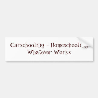 Carschooling - Homeschooling, was auch immer Autoaufkleber