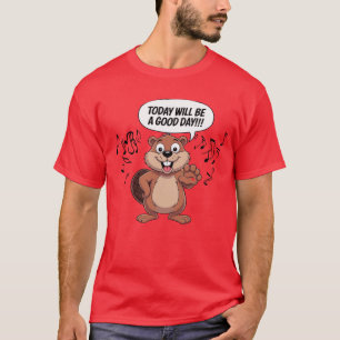 Cartoon-Biber Heute Wird Ein Guter Tag Sein T-Shirt