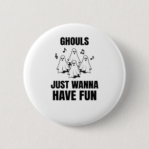 Cartoon singen - "Ghouls just wanna have fun" Button