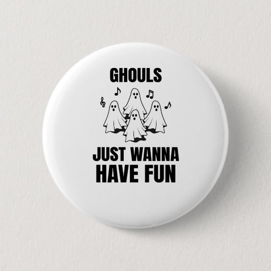 Cartoon singen - "Ghouls just wanna have fun" Button (Vorderseite)