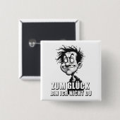 Cartoonkunst mit „Zum Glück…“-Zitat Button (Vorne & Hinten)