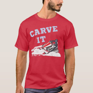 Carven It Funny Snowmobile Riding Deep Powder Snow T-Shirt