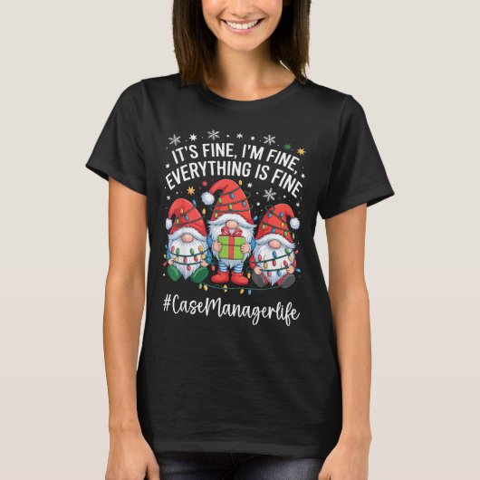 Case Manager Gnome Everything Is Fine Funny Christ T-Shirt (Vorderseite)
