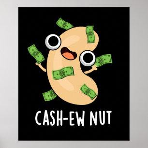 Cash-New Nut Nut Funny Cashew Nut Pun Dark BG Poster