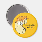 Cash Poor Carb Rich Round Magnet (Vorderseite/Rückseite)