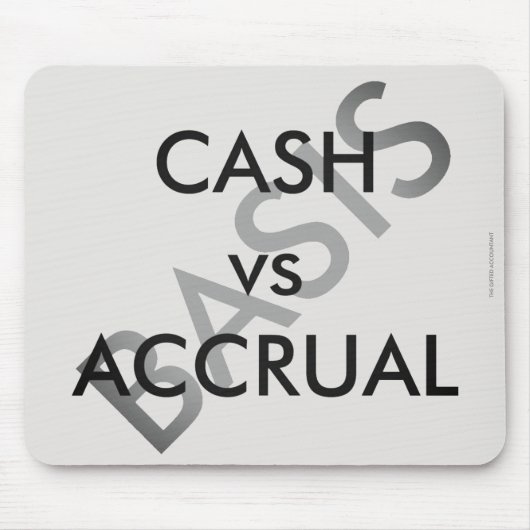 "CASH vs ACCRUAL" Mousepad (Vorne)
