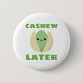 Cashew Later Button (Vorderseite)