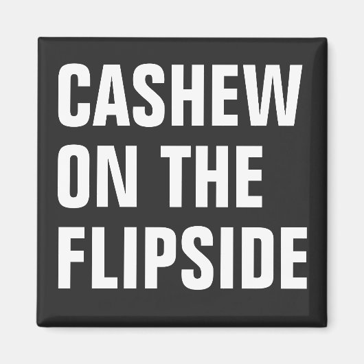 'Cashew on Flipside' Original Magnet (Vorne)