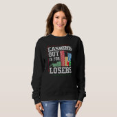 Cashing out is for losers for a Poker player Sweatshirt (Vorne ganz)
