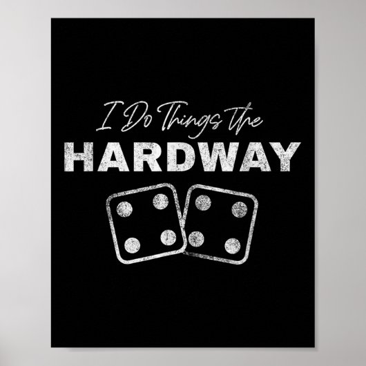 Casino Craps Player I Do Things The Hardway Gamble Poster (Vorne)