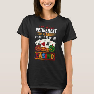 Casino-Poker-Spieler Ja, ich habe einen Ruhestands T-Shirt