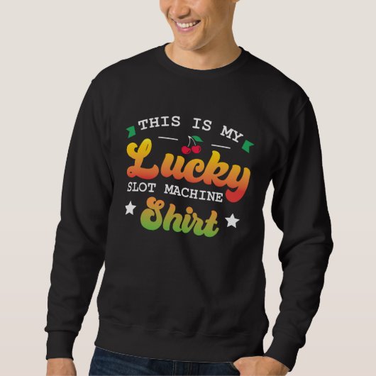 Casino This Is My Lucky Slot Machine Graphic Cher Sweatshirt (Vorderseite)