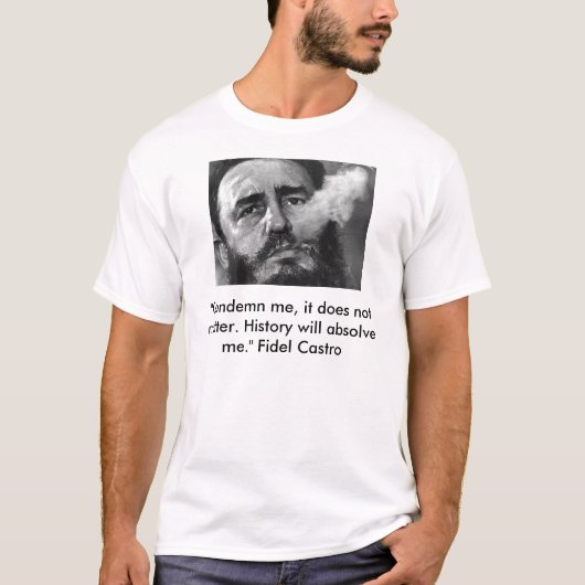 castro, "verurteilen mich, es von Bedeutung ist T-Shirt (Vorderseite)