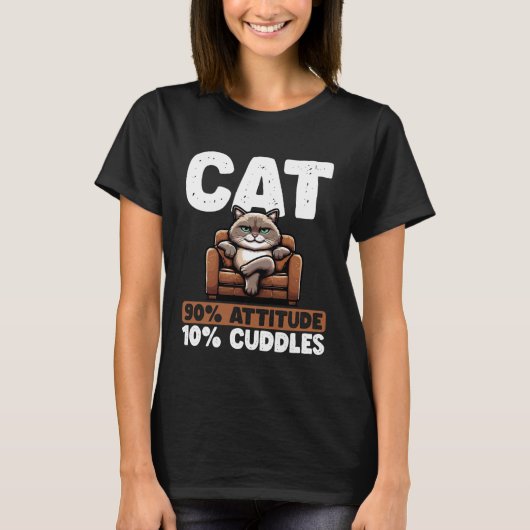 Cat 90 Attitude 10 Cuddles Cat Funny Grumpy T-Shirt (Vorderseite)