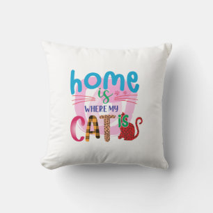 Cat Art Zuhause ist, wo meine Katze ist Kissen