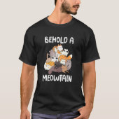 Cat Behold A Meowtain Cat Mountain T-Shirt (Vorderseite)