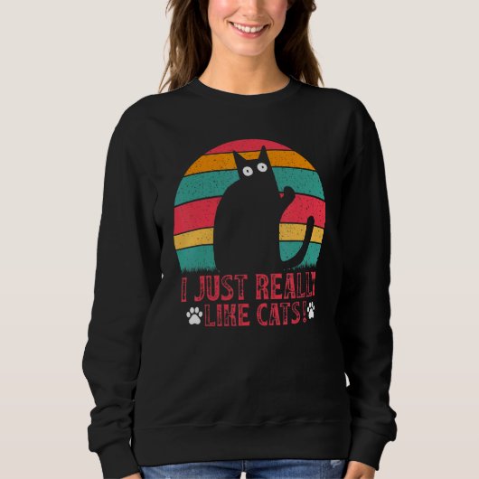 Cat  Cat Owner I Just Really Like Cats I  Cats Sweatshirt (Vorderseite)