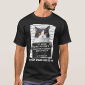 Cat Catnip hat mich dazu gebracht, es zu tun T-Shirt (Vorderseite)