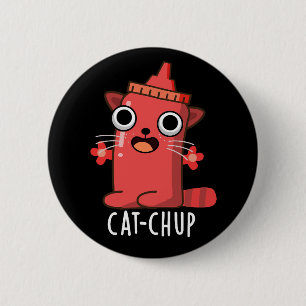 Cat chup Funny Ketchup Pun Dark BG Button