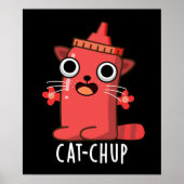 Cat chup Funny Ketchup Pun Dark BG Poster (Vorne)