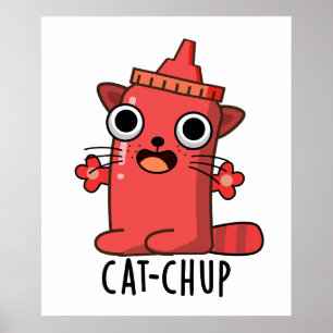 Cat chup Funny Ketchup Pun Poster