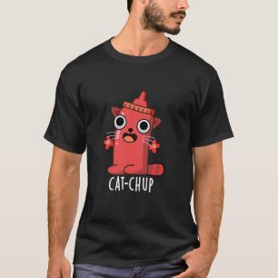 Cat chup Funny Ketchup Pun T-Shirt