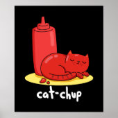 Cat chup Funny Red Ketchup Cat Pun Dark BG Poster (Vorne)