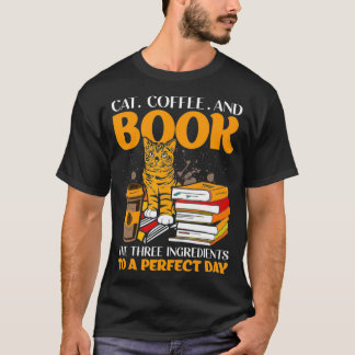 Cat Coffee and Book the Three Ingredients to a Per T-Shirt